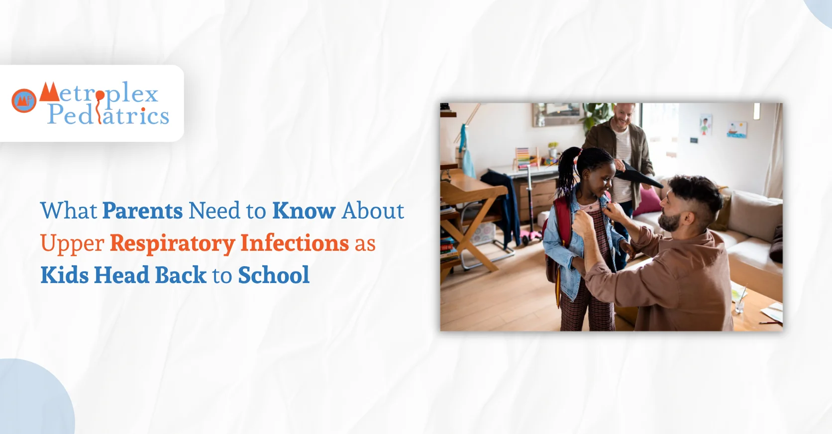 What Parents Need to Know About Upper Respiratory Infections as Kids Head Back to School