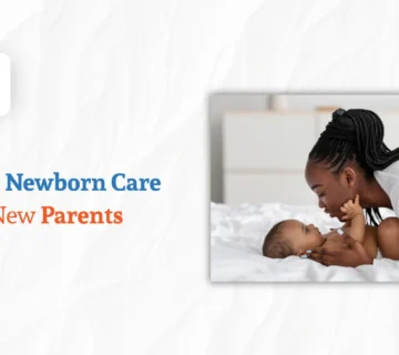 Essential Newborn Care Tips for New Parents